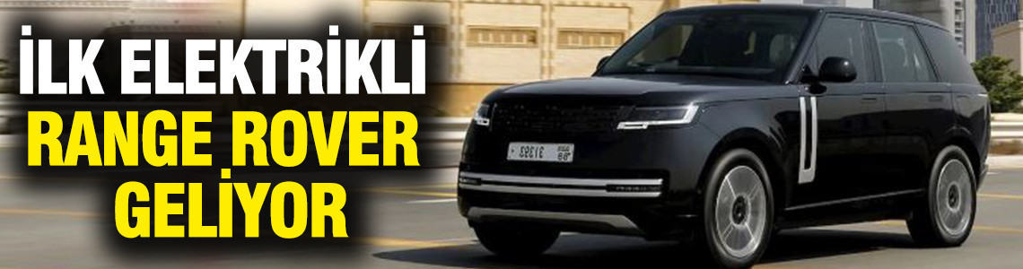 İlk elektrikli Range Rover geliyor: İşte detaylar
