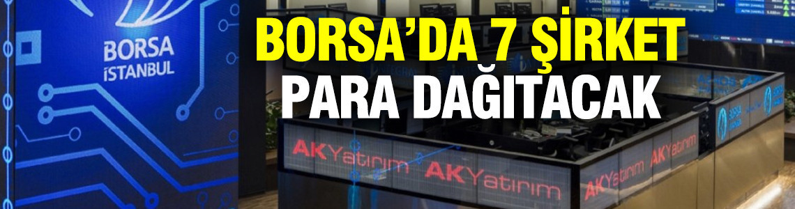 Borsa İstanbul'da yeni haftada 7 şirket temettü dağıtacak