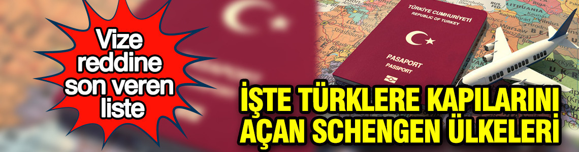 Vize reddine son veren liste: İşte Türklere kapılarını açan Schengen ülkeleri