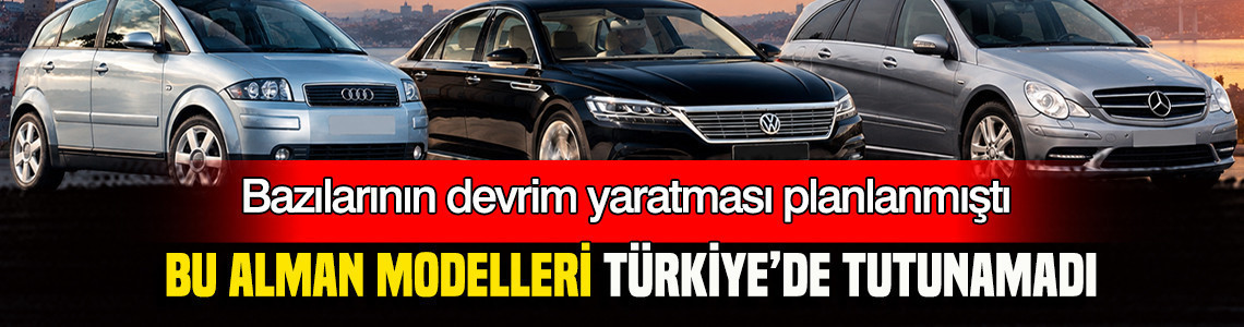 Türkiye’de tutunamayan Alman otomobilleri listelendi