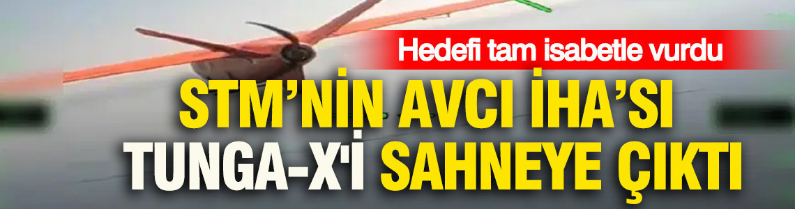 STM’nin Avcı İHA’sı TUNGA-X'i sahneye çıktı: Hedefi tam isabetle vurdu