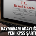 Kaymakam adaylığına yeni KPSS şartı