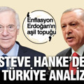 Steve Hanke’den Türkiye analizi: Enflasyon Erdoğan'ın aşil topuğu