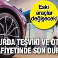 Eski araçlar değişecek: Hurda teşviki ve ÖTV muafiyetinde son durum