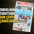 Yeniçağ gazetesi: Emeklinin tabutuna son çiviyi çakacaklar