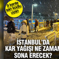 İstanbul’da kar yağışı ne zaman sona erecek? 9 kente sarı kodlu uyarı