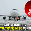Kar İstanbul'un hava trafiğini de vurdu