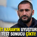 Tutuklanan Ümit Karan'ın uyuşturucu test sonucu pozitif çıktı