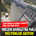 Eski Bakan açılışın saatini bile vermişti ama Melen Barajı’na hâlâ milyonlar akıyor