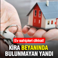 Kira beyanında bulunmayan ev sahiplerine ceza kesilecek