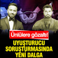 Ünlülere yönelik uyuşturucu operasyonunda yeni dalga: 4 kişiye gözaltı