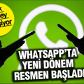 WhatsApp’ta yeni dönem resmen başladı: Artık her şey değişiyor
