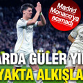 Arda Güler şov yaptı: Real Madrid Monaco'ya acımadı