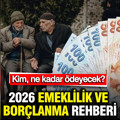 2026 emeklilik ve borçlanma rehberi: Kim, ne kadar ödeyecek?