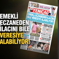 Yeniçağ gazetesi: Emekli eczaneden ilacını bile veresiye alabiliyor