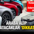 Araba alıp satacaklar dikkat: Noter öncesi ve ödeme sistemi değişti