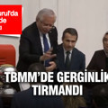 TBMM’de gerginlik tırmandı: Genel Kurul’da arbede çıktı