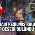 Şişli’de dehşet: Çöp konteynerinde başı kesilmiş kadın cesedi bulundu