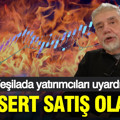 Atilla Yeşilada yatırımcıları uyardı: Çok sert satış olacak