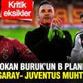 Okan Buruk'un planı hazır: Galatasaray -Juventus maçı muhtemel 11'ler
