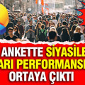 Son ankette siyasilerin başarı performansları ortaya çıktı: Listede sürpriz