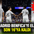Arda Güler'in hatırası: Real Madrid, Benfica'yı yenerek son 16'ya kaldı
