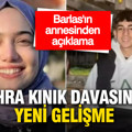 Zehra Kınık davasında yeni gelişme: Batın Barlas Çeki’nin annesinden açıklama