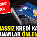 Temassız kredi kartı kullananlar önlem alın: Uzmanlar uyardı