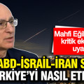 ABD-İsrail-İran savaşı Türkiye'yi nasıl etkiler? Mahfi Eğilmez'den kritik ekonomi uyarısı