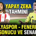 Yapay zeka Antalyaspor - Fenerbahçe maç sonucunu tahmin etti