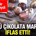 Köklü çikolata markası iflas etti: Herkesi hayrete düşüren karar