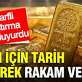 İngiliz araştırma şirketi duyurdu: Altın için tarih vererek rakam verdi