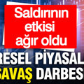 Küresel piyasalara savaş darbesi: Saldırının etkisi ağır oldu