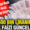 500 bin liranın aylık faizi güncellendi: İşte banka banka oranlar