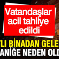 8 katlı binadan gelen ses paniğe neden oldu... Vatandaşlar acil tahliye edildi