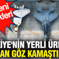 Türkiye'nin yerli üretimi KAAN göz kamaştırdı: İşte yeni özellikleri