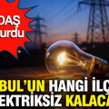 BEDAŞ duyurdu: 8 Mart 2026 Pazar: İstanbul'da hangi ilçelerde elektrik kesintisi olacak?