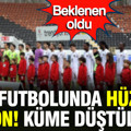 Türk futbolunda hüzünlü son: Küme düştüler... Beklenen oldu