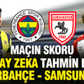 Yapay zeka Fenerbahçe-Samsunspor maçının skorunu tahmin etti