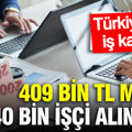Türkiye’ye iş kapısı aralandı: 40 bin kişi 8 bin euro maaşa işe alınacak