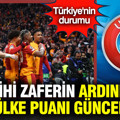 Galatasaray'ın zaferinin ardından ülke puanı güncellendi: UEFA sıralaması