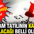 Bayram tatilinin kaç gün olacağı belli oldu: İşte herkesin merak ettiği soru