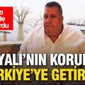 Yurt dışında yakalanmıştı: Halil Falyalı’nın koruması Türkiye’ye getirildi