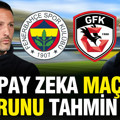 Yapay zeka Fenerbahçe-Gaziantep FK maçının skorunu tahmin etti