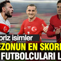 Sezonun en skorer Türkiye A Milli Takım futbolcuları: İlk 10'da sürpriz isimler