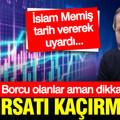 İslam Memiş'ten yatırımcılara çok kazandıracak uyarı: Büyük fırsat...