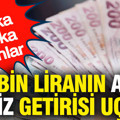 750 bin liranın aylık faiz getirisi uçtu: İşte banka banka oranlar