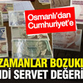 Bir zamanlar bozukluktu, şimdi servet değerinde: Osmanlı’dan Cumhuriyet’e