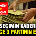 Son anketten büyük sürpriz çıktı: Seçimin kaderi 3 partinin elinde