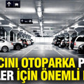 Aracını otoparka park edenler için önemli karar